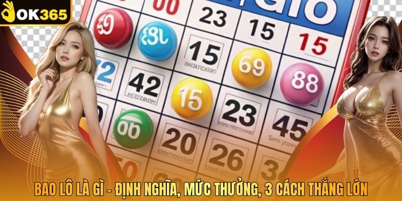 Bao Lô Là Gì - Định Nghĩa, Mức Thưởng, 3 Cách Thắng Lớn