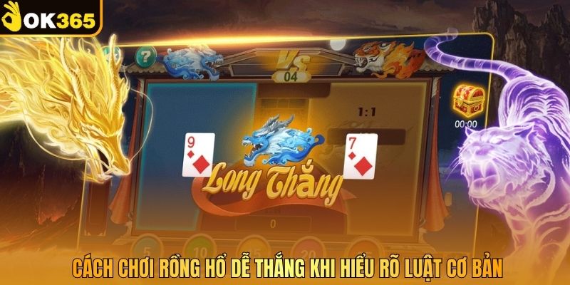 Cách chơi Rồng Hổ dễ thắng khi hiểu rõ luật cơ bản