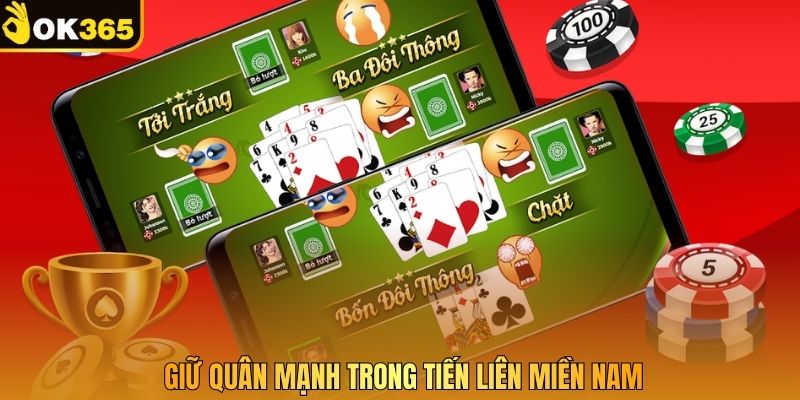 Giữ quân mạnh trong Tiến Lên Miền Nam