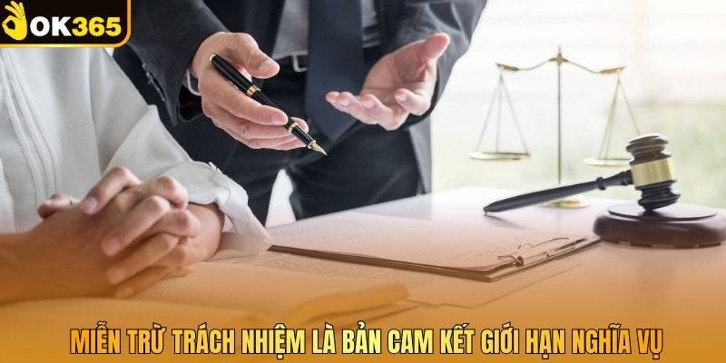 Miễn trừ trách nhiệm là bản cam kết giới hạn nghĩa vụ