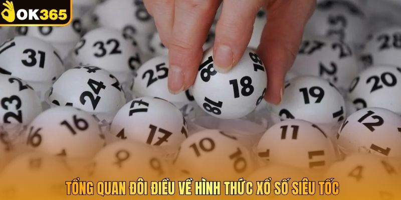 Tổng quan đôi điều về hình thức xổ số siêu tốc